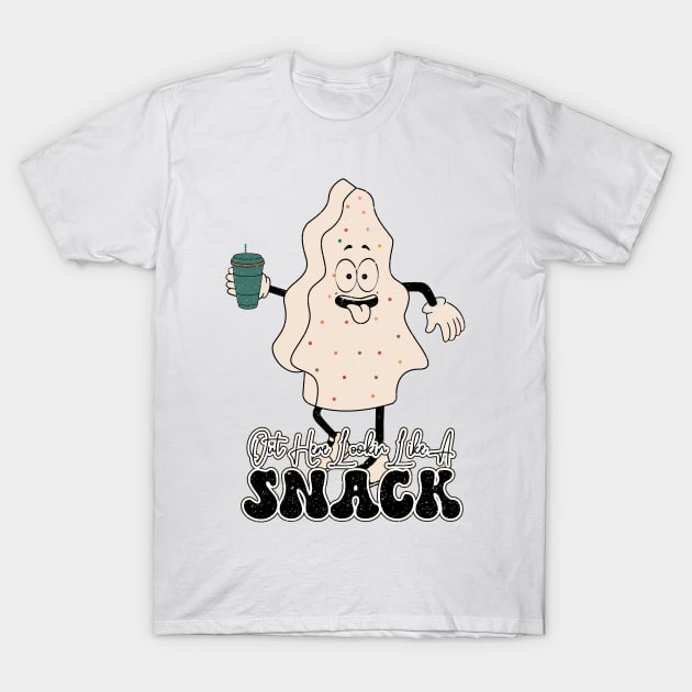 Out here lookin like a snack T-Shirt by MZeeDesigns